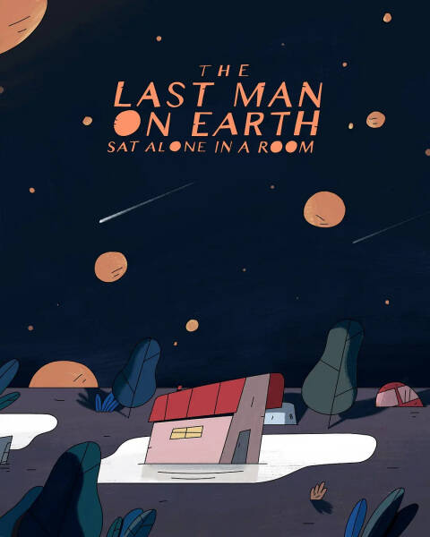 The Last Man on Earth Sat Alone in a Room